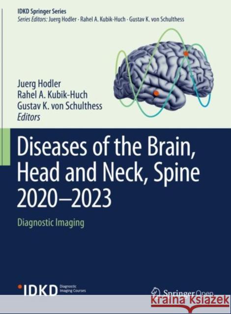 Diseases of the Brain, Head and Neck, Spine 2020-2023: Diagnostic Imaging Hodler, Juerg 9783030384890 Springer