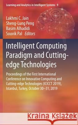 Intelligent Computing Paradigm and Cutting-Edge Technologies: Proceedings of the First International Conference on Innovative Computing and Cutting-Ed Jain, Lakhmi C. 9783030385002