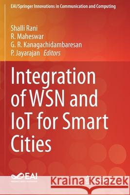 Integration of Wsn and Iot for Smart Cities Shalli Rani R. Maheswar G. R. Kanagachidambaresan 9783030385187