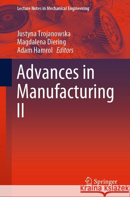 Advances in Manufacturing II Justyna Trojanowska Magdalena Diering Adam Hamrol 9783030385392