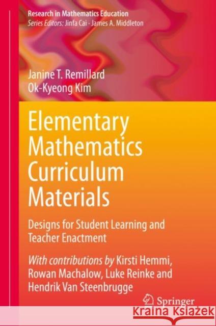 Elementary Mathematics Curriculum Materials: Designs for Student Learning and Teacher Enactment Remillard, Janine T. 9783030385873 Springer