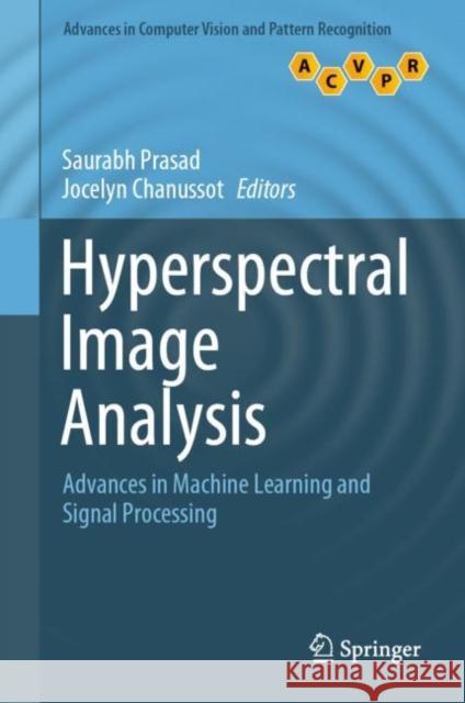 Hyperspectral Image Analysis: Advances in Machine Learning and Signal Processing Prasad, Saurabh 9783030386160