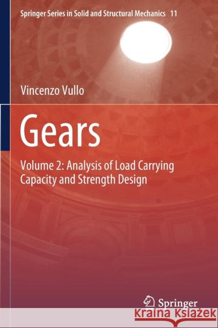 Gears: Volume 2: Analysis of Load Carrying Capacity and Strength Design Vincenzo Vullo 9783030386344 Springer