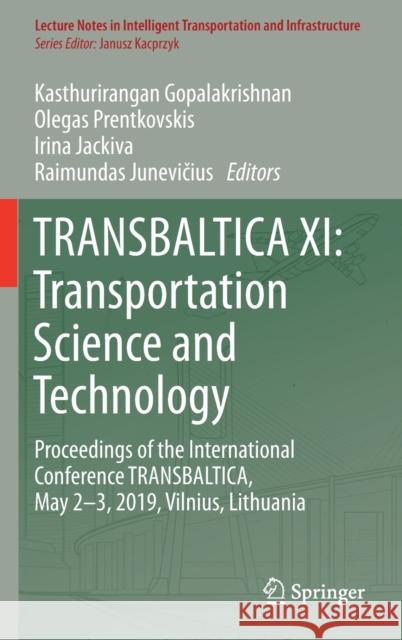 Transbaltica XI: Transportation Science and Technology: Proceedings of the International Conference Transbaltica, May 2-3, 2019, Vilnius, Lithuania Gopalakrishnan, Kasthurirangan 9783030386658
