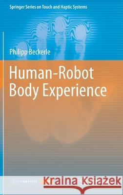 Human-Robot Body Experience Philipp Beckerle 9783030386870 Springer