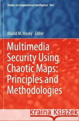Multimedia Security Using Chaotic Maps: Principles and Methodologies Khalid M. Hosny 9783030387020 Springer