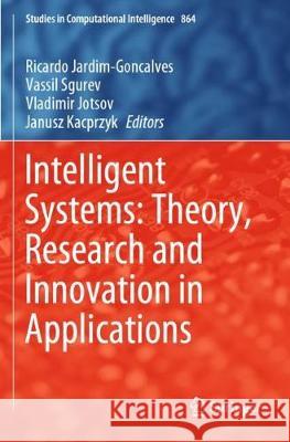 Intelligent Systems: Theory, Research and Innovation in Applications Ricardo Jardim-Goncalves Vassil Sgurev Vladimir Jotsov 9783030387068 Springer