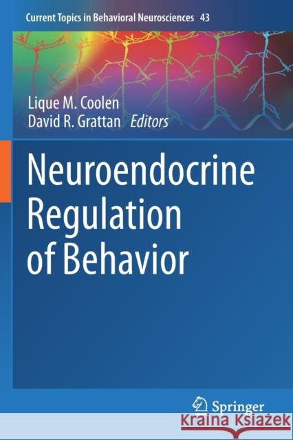 Neuroendocrine Regulation of Behavior Lique M. Coolen David R. Grattan 9783030387228 Springer