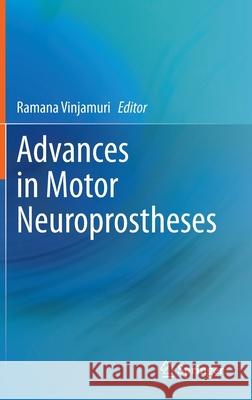 Advances in Motor Neuroprostheses Ramana Vinjamuri 9783030387396