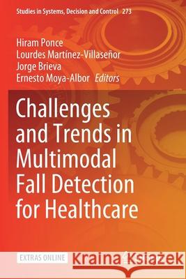 Challenges and Trends in Multimodal Fall Detection for Healthcare Hiram Ponce Lourdes Mart 9783030387501 Springer