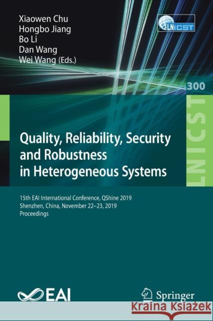Quality, Reliability, Security and Robustness in Heterogeneous Systems: 15th Eai International Conference, Qshine 2019, Shenzhen, China, November 22-2 Chu, Xiaowen 9783030388188 Springer