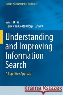 Understanding and Improving Information Search: A Cognitive Approach Wai Tat Fu Herre Va 9783030388270 Springer