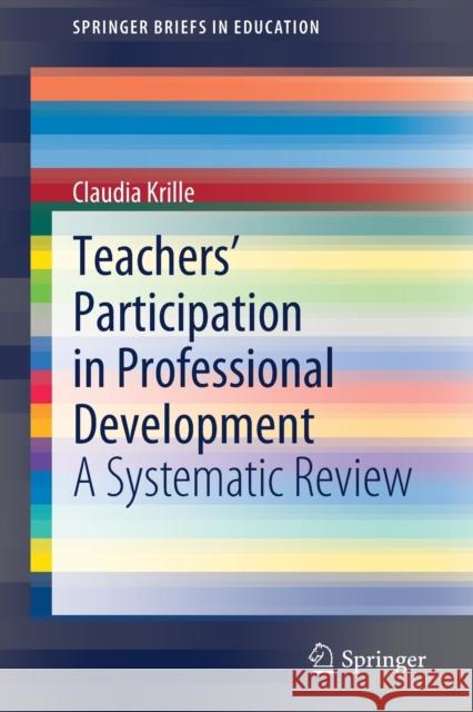 Teachers' Participation in Professional Development: A Systematic Review Krille, Claudia 9783030388430 Springer Nature Switzerland AG