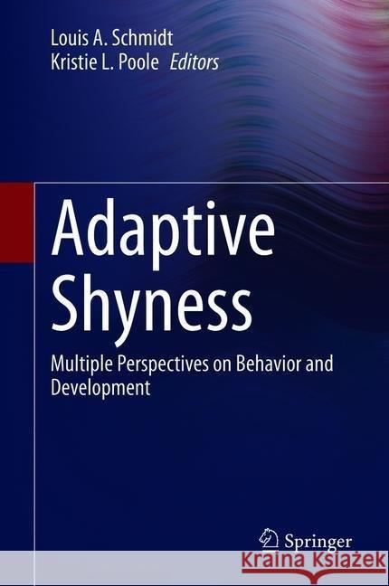 Adaptive Shyness: Multiple Perspectives on Behavior and Development Schmidt, Louis a. 9783030388768 Springer