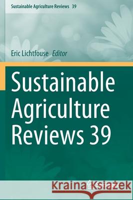 Sustainable Agriculture Reviews 39 Eric Lichtfouse 9783030388836
