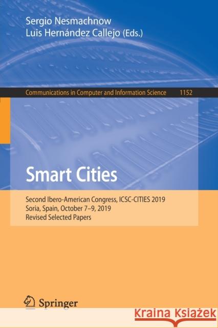 Smart Cities: Second Ibero-American Congress, Icsc-Cities 2019, Soria, Spain, October 7-9, 2019, Revised Selected Papers Nesmachnow, Sergio 9783030388881