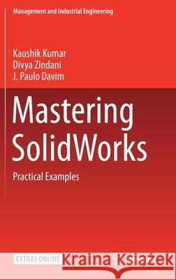 Mastering Solidworks: Practical Examples Kumar, Kaushik 9783030389000