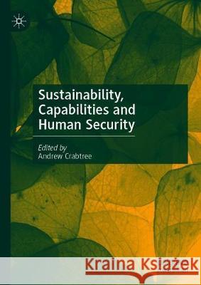 Sustainability, Capabilities and Human Security Andrew Crabtree 9783030389048