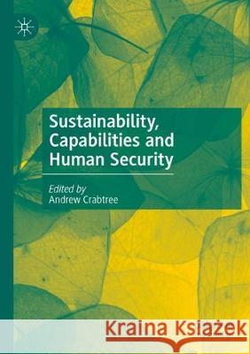 Sustainability, Capabilities and Human Security Andrew Crabtree 9783030389079
