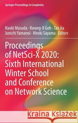 Proceedings of Netsci-X 2020: Sixth International Winter School and Conference on Network Science Masuda, Naoki 9783030389642 Springer
