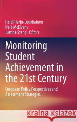 Monitoring Student Achievement in the 21st Century: European Policy Perspectives and Assessment Strategies Harju-Luukkainen, Heidi 9783030389680