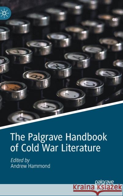 The Palgrave Handbook of Cold War Literature Andrew Hammond 9783030389727 Palgrave MacMillan