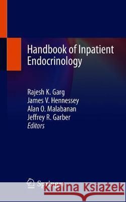 Handbook of Inpatient Endocrinology Rajesh K. Garg James V. Hennessey Alan O. Malabanan 9783030389758 Springer
