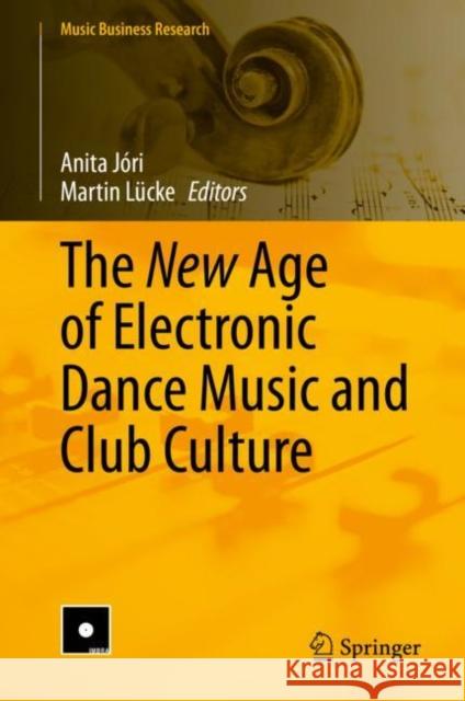 The New Age of Electronic Dance Music and Club Culture Martin Lucke Anita Jori 9783030390013 Springer