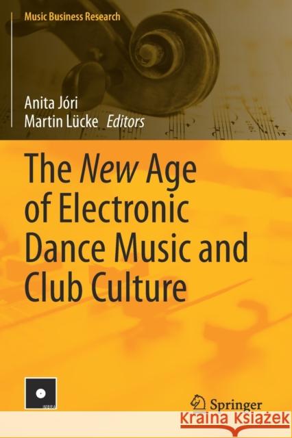 The New Age of Electronic Dance Music and Club Culture J Martin L 9783030390044 Springer