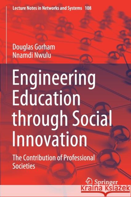 Engineering Education Through Social Innovation: The Contribution of Professional Societies Douglas Gorham Nnamdi Nwulu 9783030390082 Springer