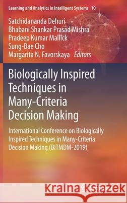 Biologically Inspired Techniques in Many-Criteria Decision Making: International Conference on Biologically Inspired Techniques in Many-Criteria Decis Dehuri, Satchidananda 9783030390327 Springer