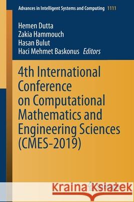 4th International Conference on Computational Mathematics and Engineering Sciences (Cmes-2019) Dutta, Hemen 9783030391119