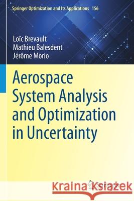 Aerospace System Analysis and Optimization in Uncertainty Lo Brevault Mathieu Balesdent J 9783030391287 Springer