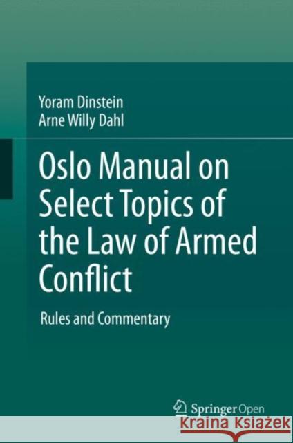 Oslo Manual on Select Topics of the Law of Armed Conflict: Rules and Commentary Dinstein, Yoram 9783030391683