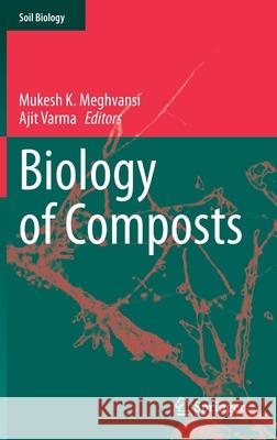 Biology of Composts Mukesh K. Meghvansi Ajit Varma 9783030391720 Springer