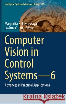 Computer Vision in Control Systems--6: Advances in Practical Applications Favorskaya, Margarita N. 9783030391768