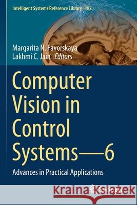 Computer Vision in Control Systems--6: Advances in Practical Applications Margarita N. Favorskaya Lakhmi C. Jain 9783030391799 Springer