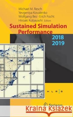 Sustained Simulation Performance 2018 and 2019: Proceedings of the Joint Workshops on Sustained Simulation Performance, University of Stuttgart (Hlrs) Resch, Michael M. 9783030391805