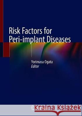 Risk Factors for Peri-Implant Diseases Ogata, Yorimasa 9783030391843