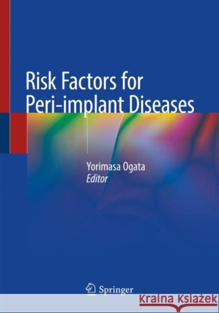 Risk Factors for Peri-Implant Diseases Yorimasa Ogata 9783030391874