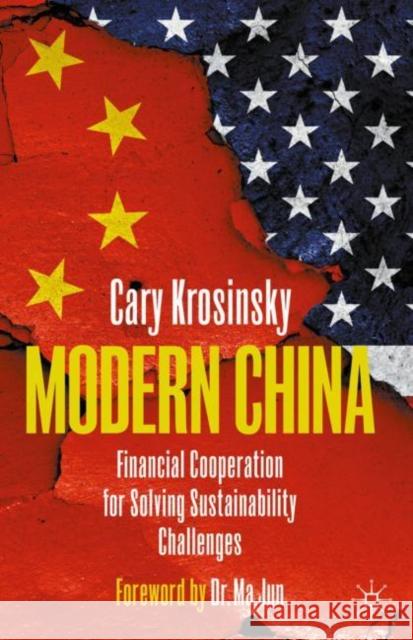 Modern China: Financial Cooperation for Solving Sustainability Challenges Krosinsky, Cary 9783030392031 Palgrave MacMillan