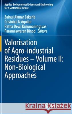 Valorisation of Agro-Industrial Residues - Volume II: Non-Biological Approaches Zakaria, Zainul Akmar 9783030392079