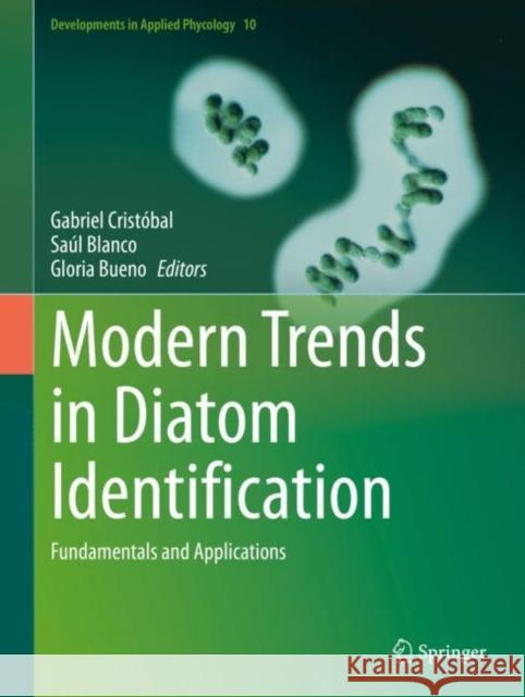 Modern Trends in Diatom Identification: Fundamentals and Applications Cristóbal, Gabriel 9783030392116 Springer