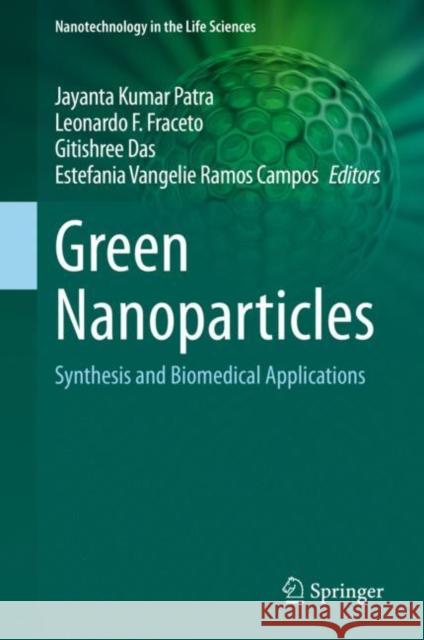 Green Nanoparticles: Synthesis and Biomedical Applications Patra, Jayanta Kumar 9783030392451 Springer