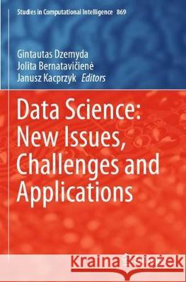 Data Science: New Issues, Challenges and Applications Gintautas Dzemyda Jolita Bernatavičiene Janusz Kacprzyk 9783030392529 Springer