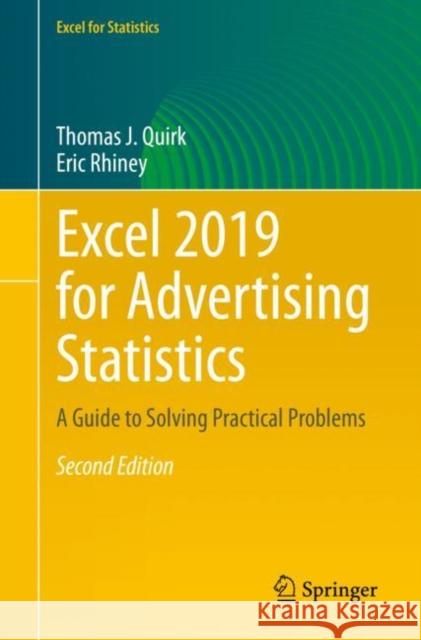 Excel 2019 for Advertising Statistics: A Guide to Solving Practical Problems Quirk, Thomas J. 9783030392536
