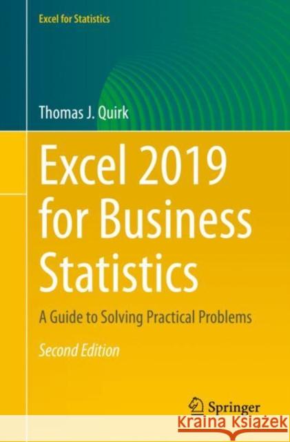 Excel 2019 for Business Statistics: A Guide to Solving Practical Problems Quirk, Thomas J. 9783030392604 Springer