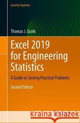 Excel 2019 for Engineering Statistics: A Guide to Solving Practical Problems Quirk, Thomas J. 9783030392772