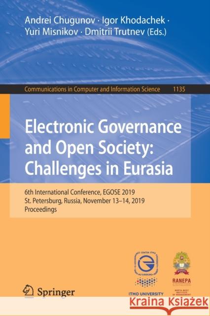 Electronic Governance and Open Society: Challenges in Eurasia: 6th International Conference, Egose 2019, St. Petersburg, Russia, November 13-14, 2019, Chugunov, Andrei 9783030392956