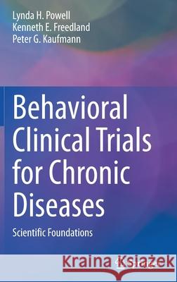 Behavioral Clinical Trials for Chronic Diseases: Scientific Foundations Powell, Lynda H. 9783030393281